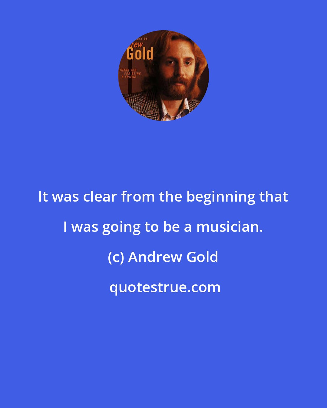 Andrew Gold: It was clear from the beginning that I was going to be a musician.