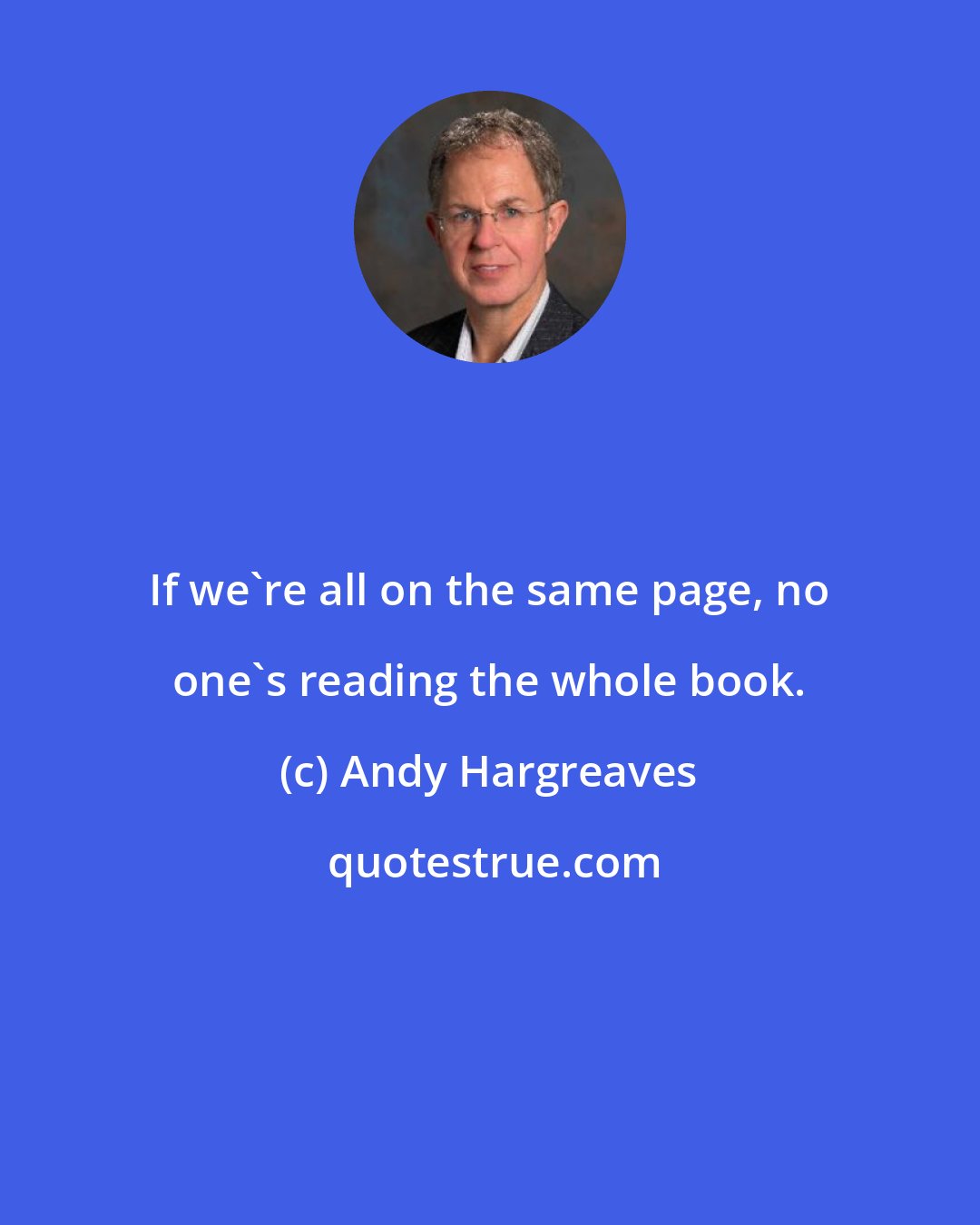 Andy Hargreaves: If we're all on the same page, no one's reading the whole book.