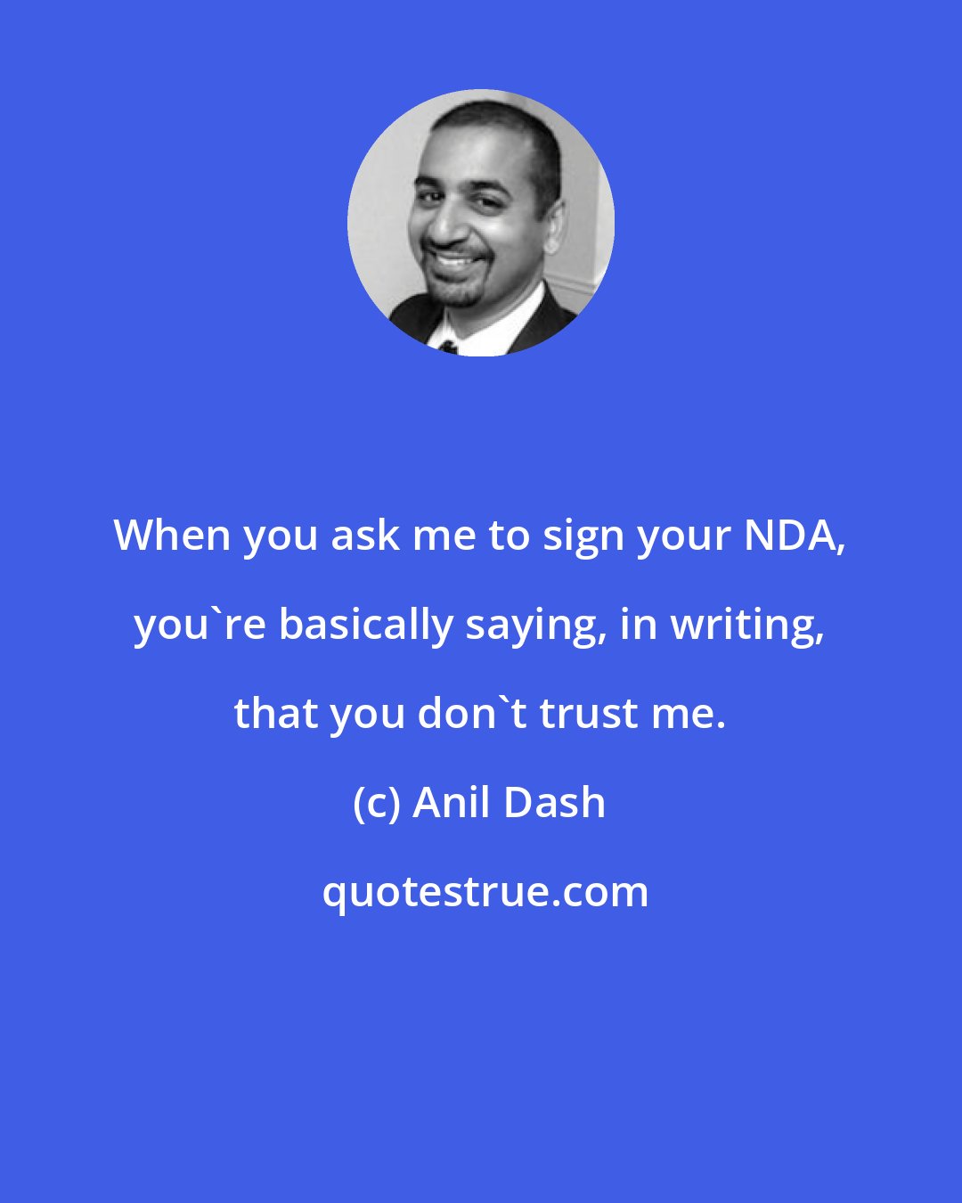 Anil Dash: When you ask me to sign your NDA, you're basically saying, in writing, that you don't trust me.