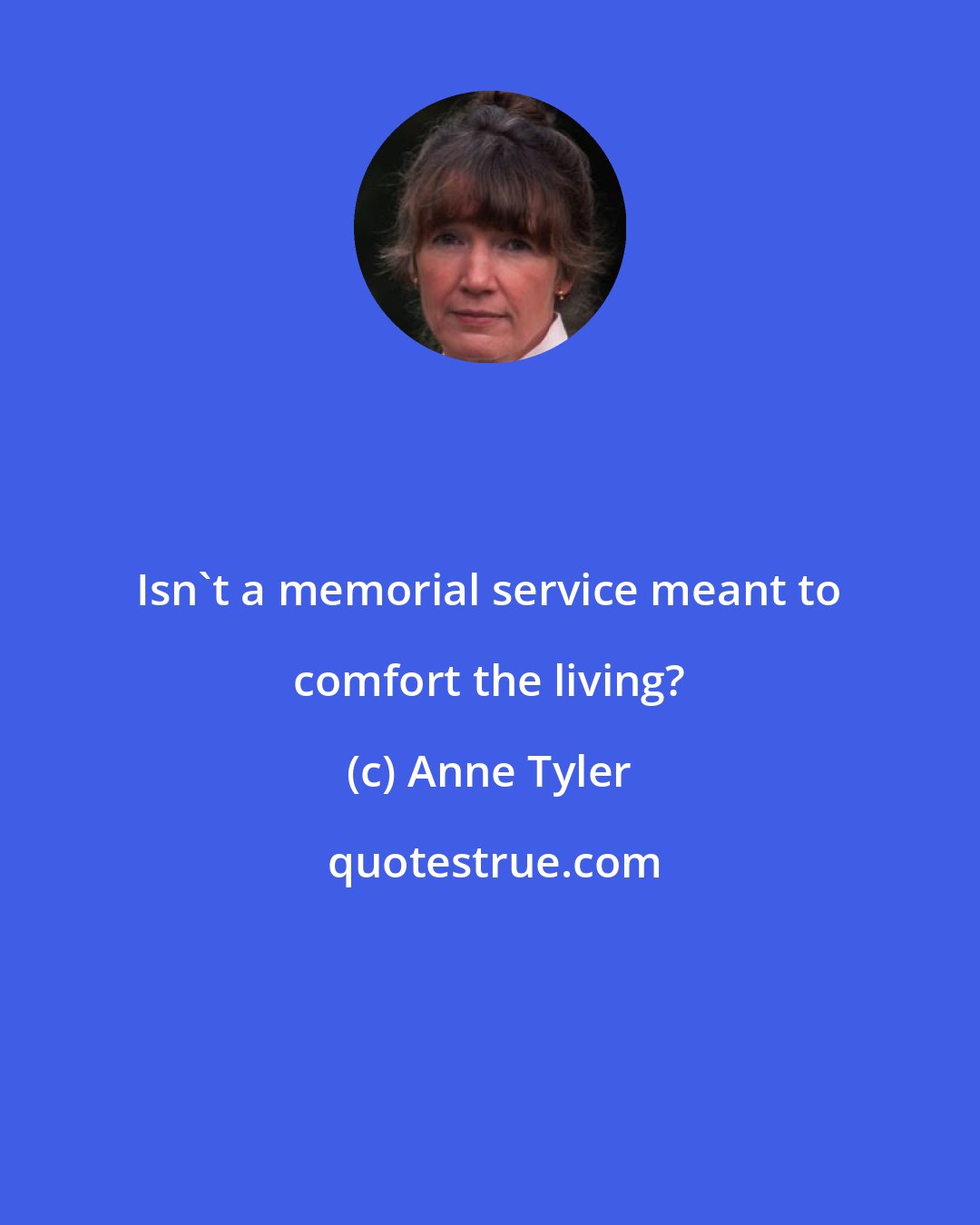 Anne Tyler: Isn't a memorial service meant to comfort the living?