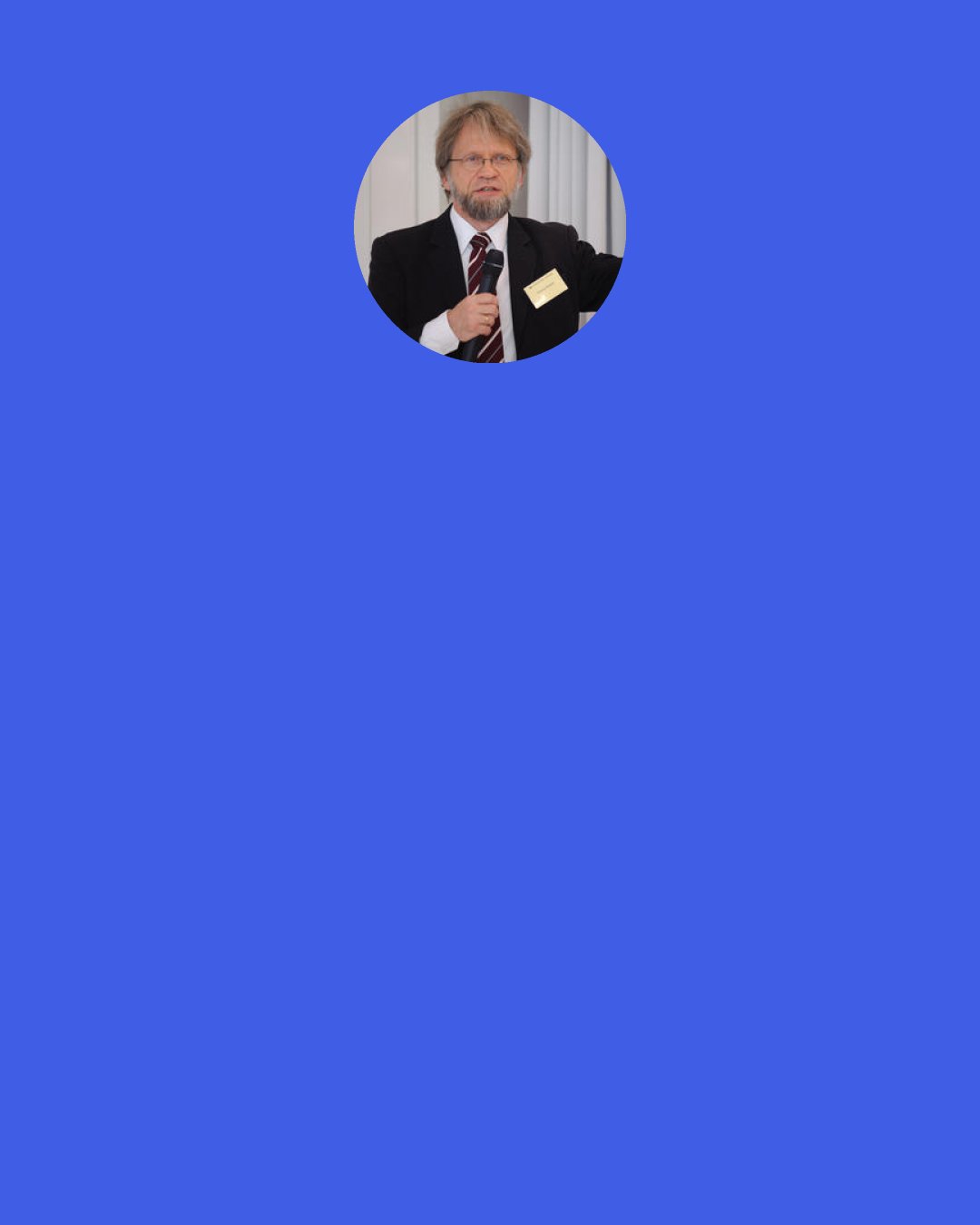 Antanas Mockus: While I was the mayor of Bogotá, I received occasional death threats. Therefore, I had to use a bullet-proof vest. I made a hole right where my heart is. The hole was in the shape of a heart. I believe this kind of gesture, gave me indeed more protection.