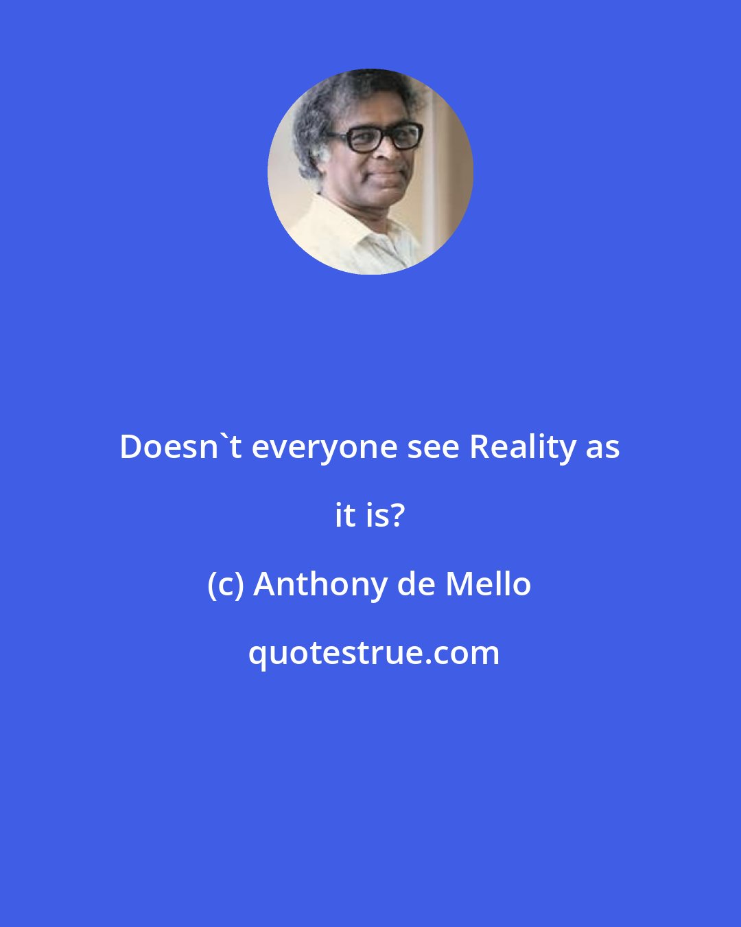 Anthony de Mello: Doesn't everyone see Reality as it is?