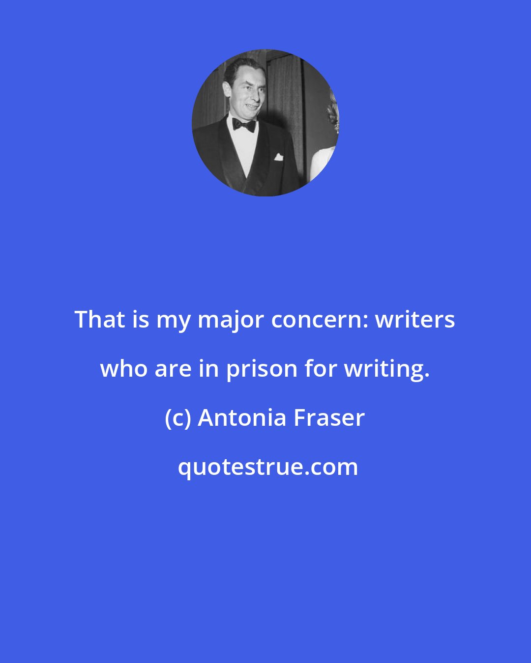 Antonia Fraser: That is my major concern: writers who are in prison for writing.