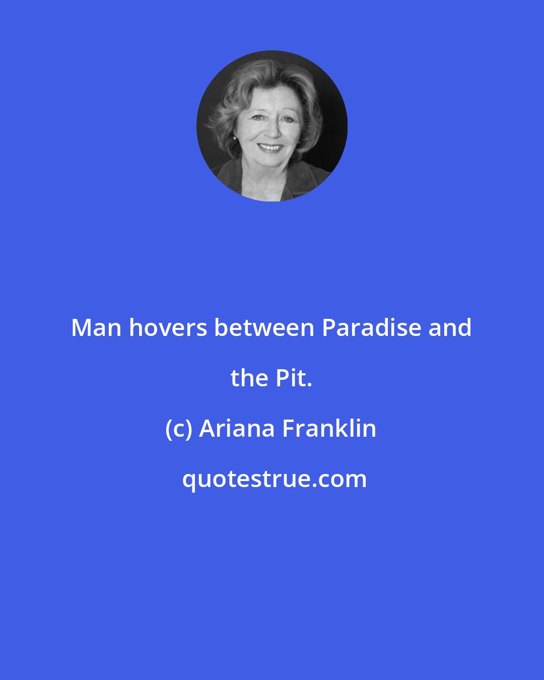 Ariana Franklin: Man hovers between Paradise and the Pit.