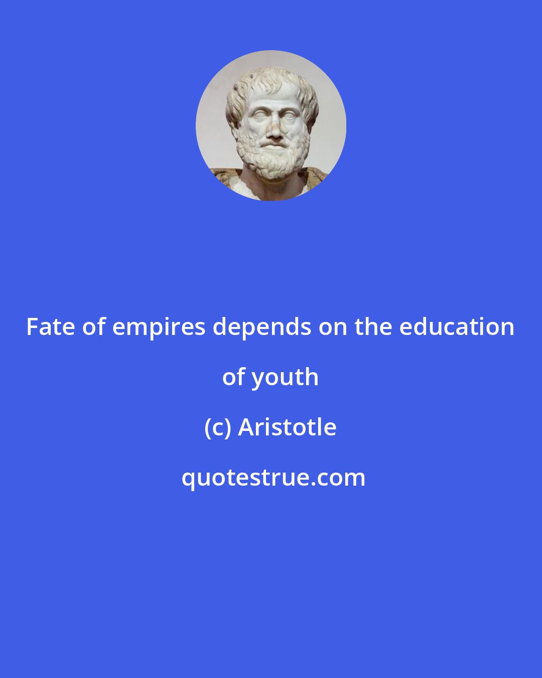 Aristotle: Fate of empires depends on the education of youth