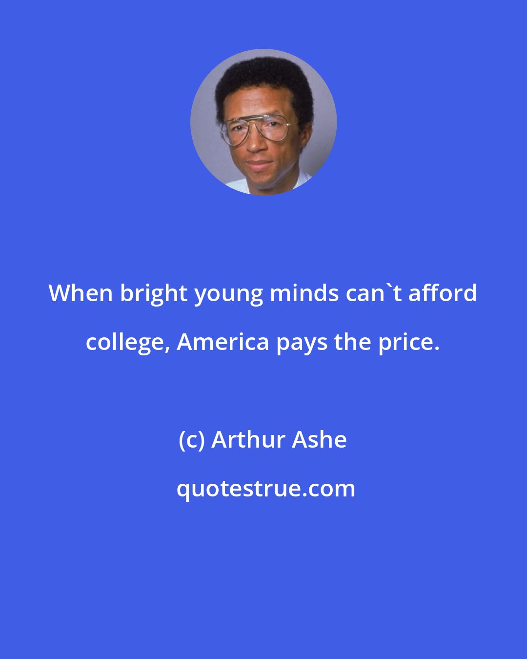 Arthur Ashe: When bright young minds can't afford college, America pays the price.