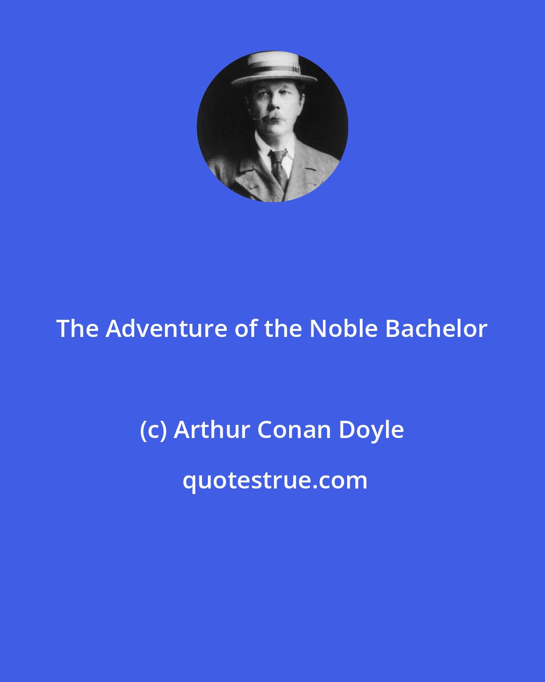 Arthur Conan Doyle: The Adventure of the Noble Bachelor