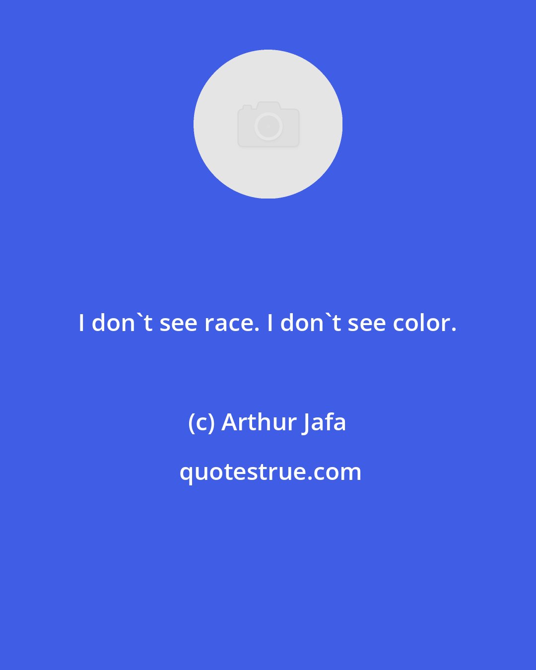 Arthur Jafa: I don't see race. I don't see color.