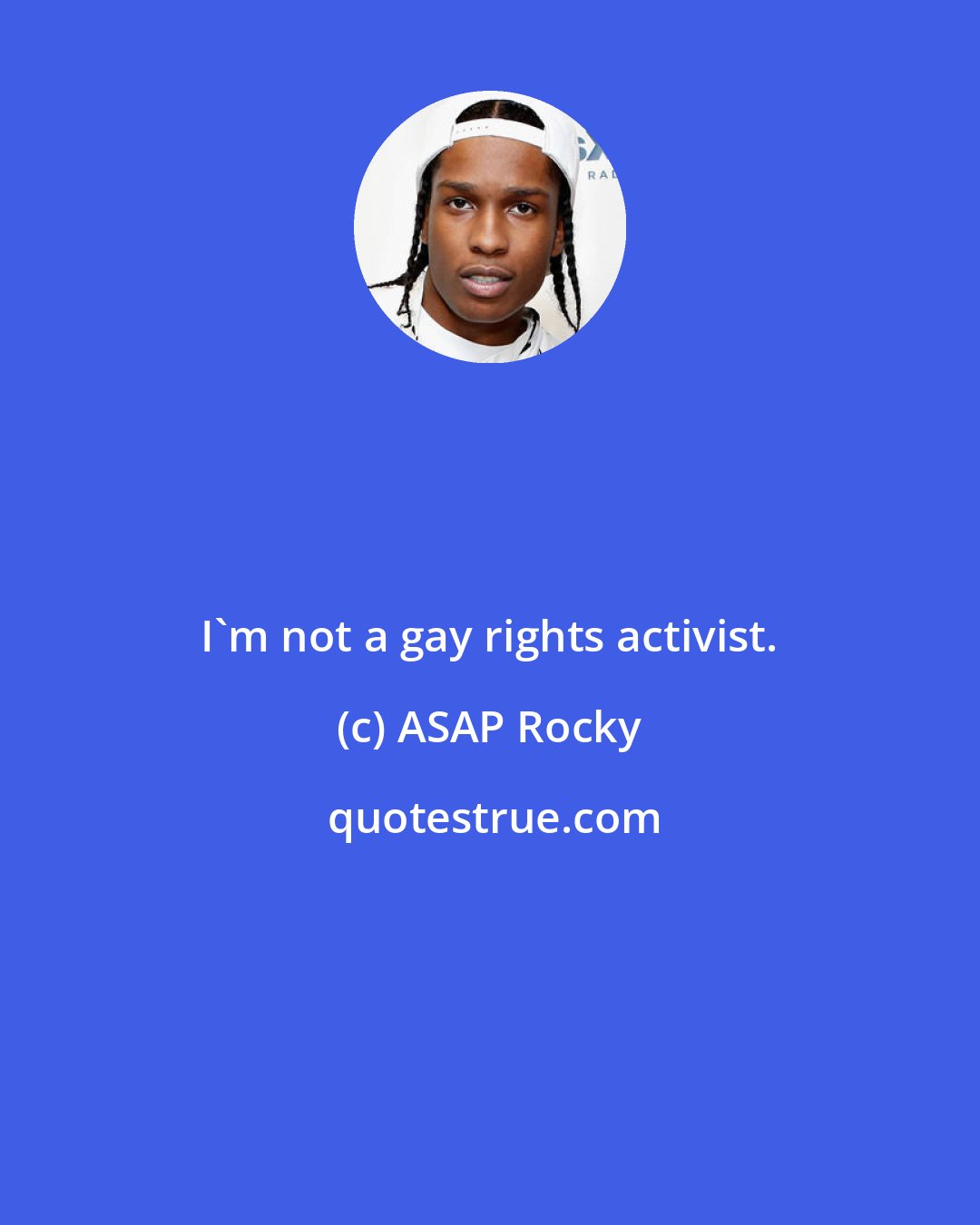 ASAP Rocky: I'm not a gay rights activist.