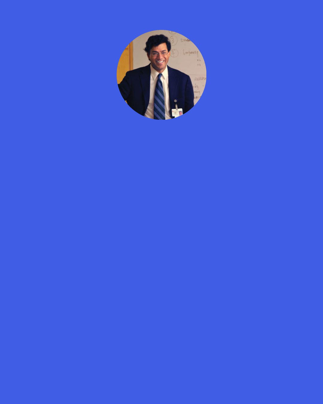 Atul Gawande: The striking thing is that WHO doesn't really have the authority to do any of this. It can't tell governments what to do. It hires no vaccinators, distributes no vaccine. It is a small Geneva bureaucracy run by several hundred international delegates whose annual votes tell the organization what to do but not how to do it.…The only substantial resource that WHO has cultivated is information and expertise.