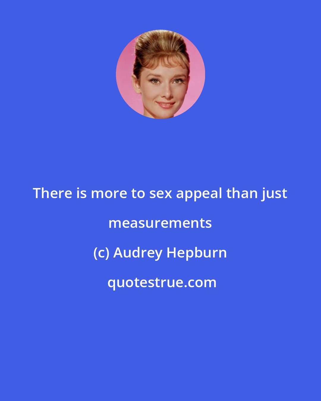 Audrey Hepburn: There is more to sex appeal than just measurements