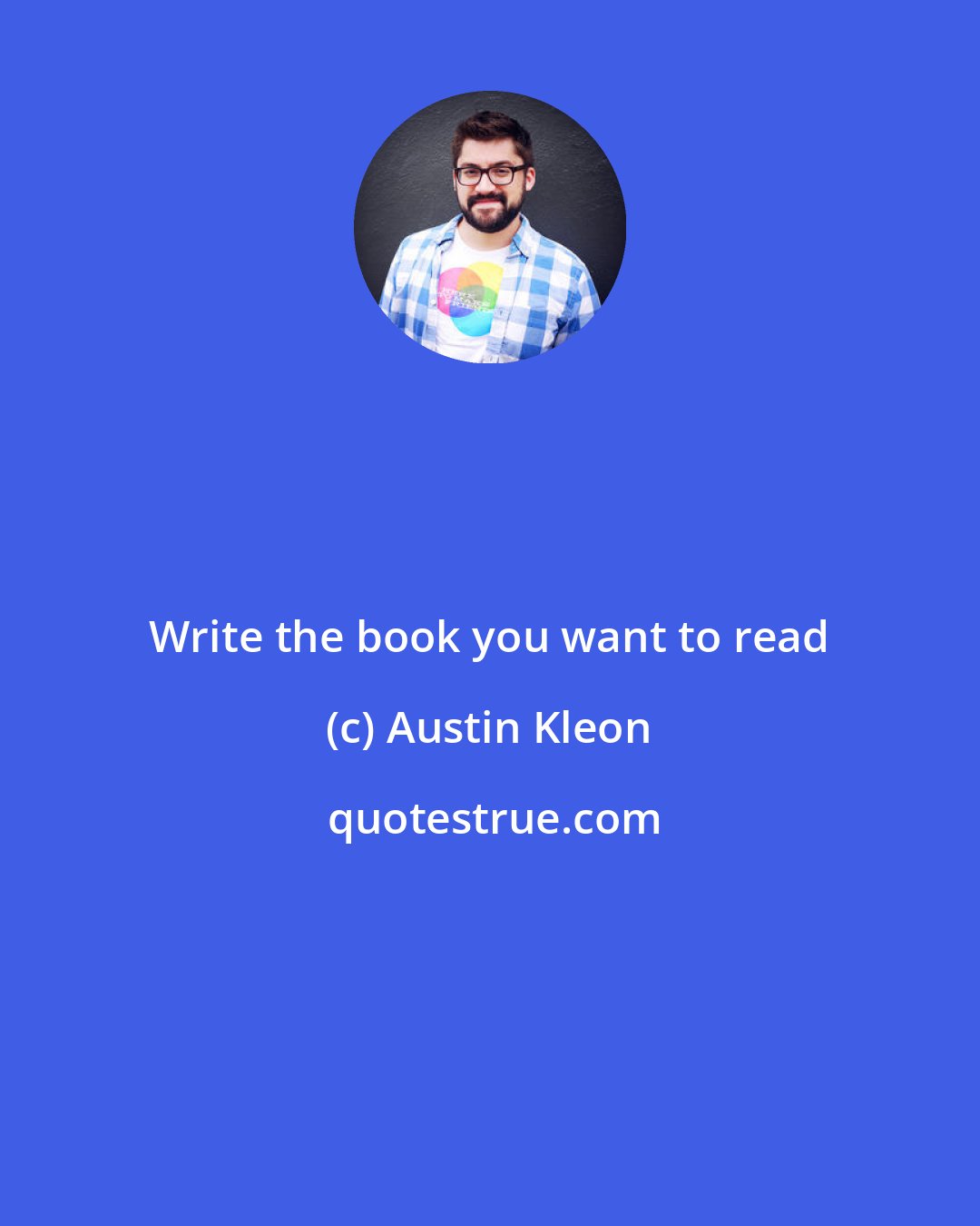 Austin Kleon: Write the book you want to read