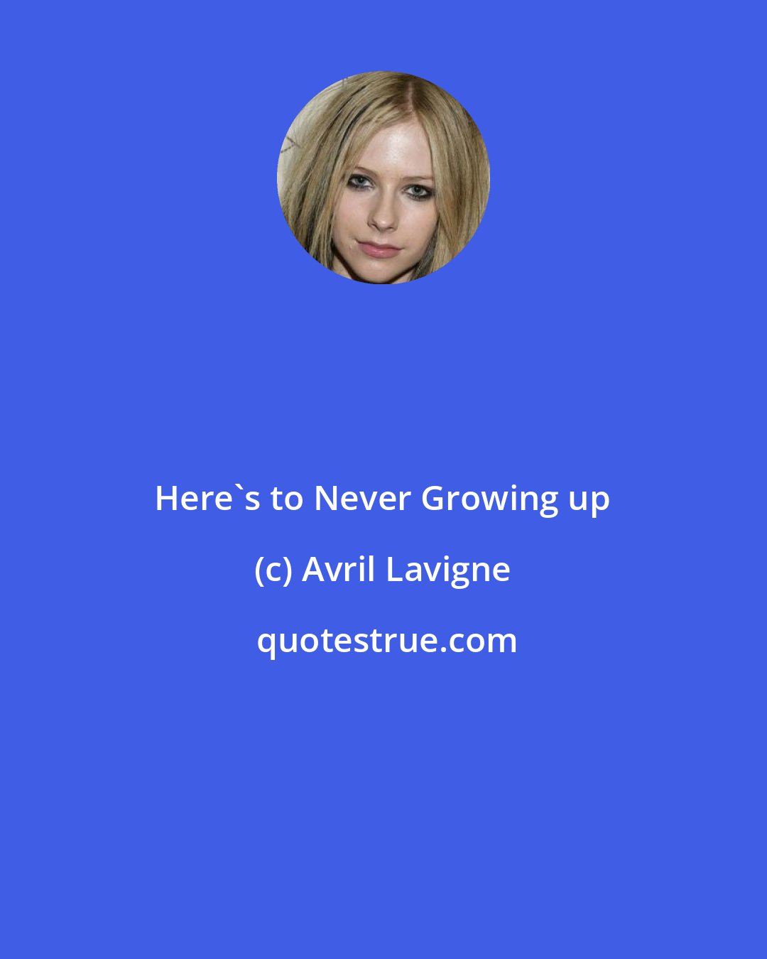 Avril Lavigne: Here's to Never Growing up