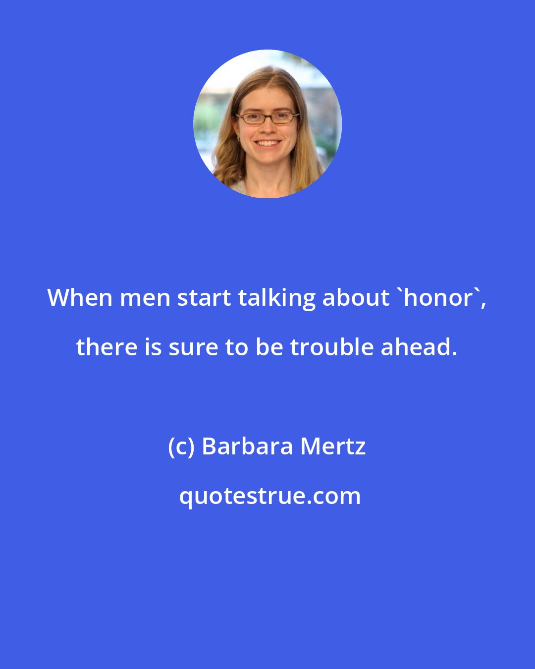 Barbara Mertz: When men start talking about 'honor', there is sure to be trouble ahead.