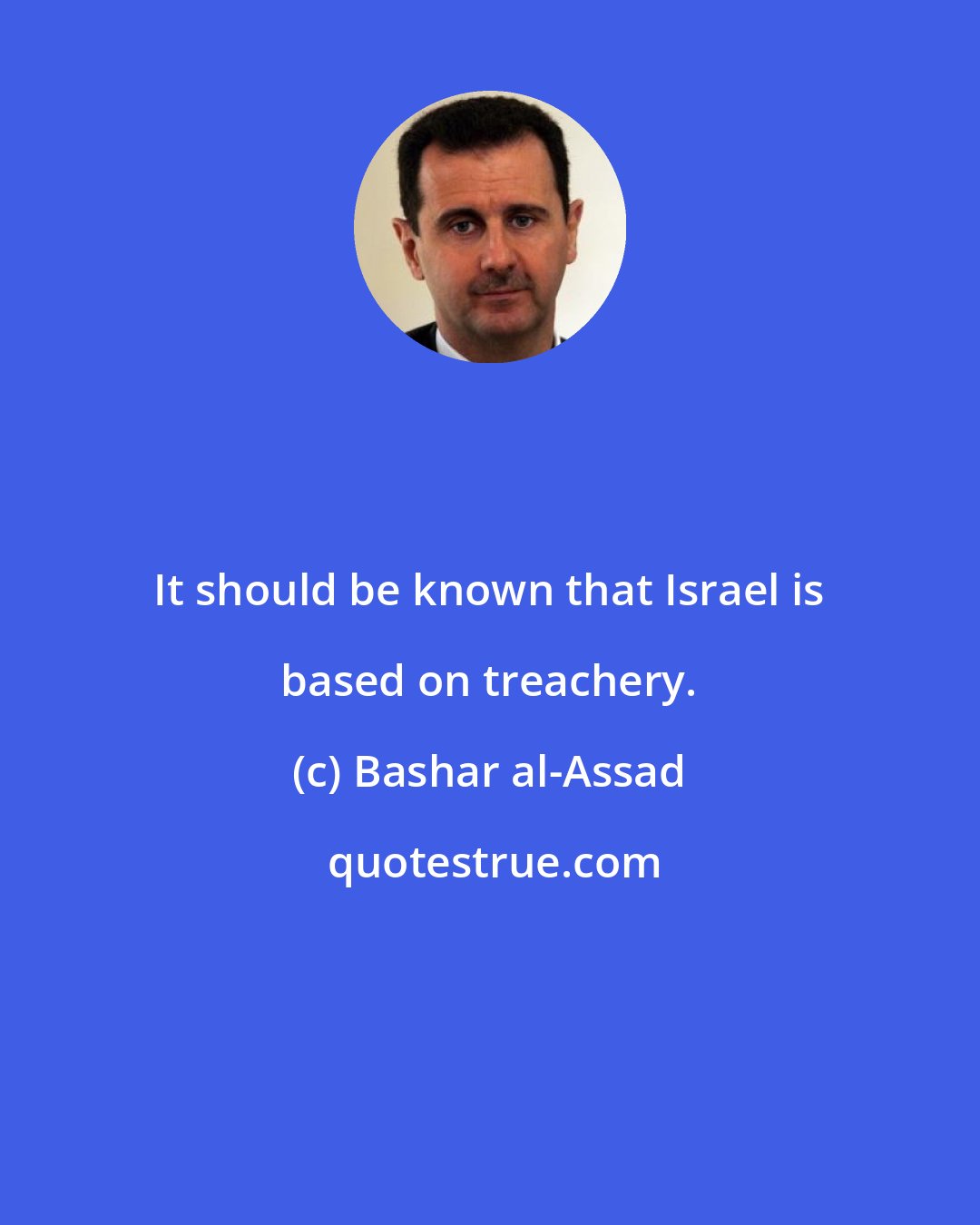 Bashar al-Assad: It should be known that Israel is based on treachery.