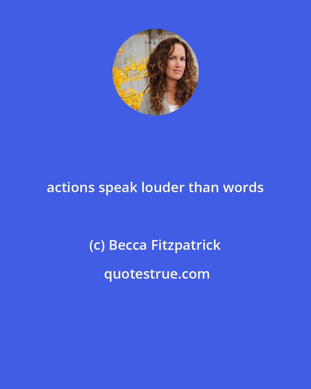 Becca Fitzpatrick: actions speak louder than words
