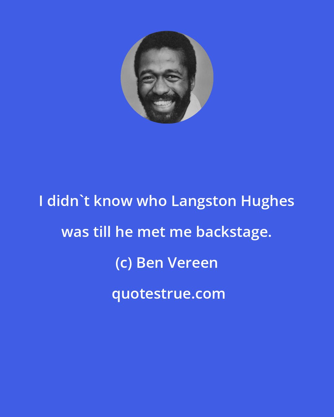 Ben Vereen: I didn't know who Langston Hughes was till he met me backstage.