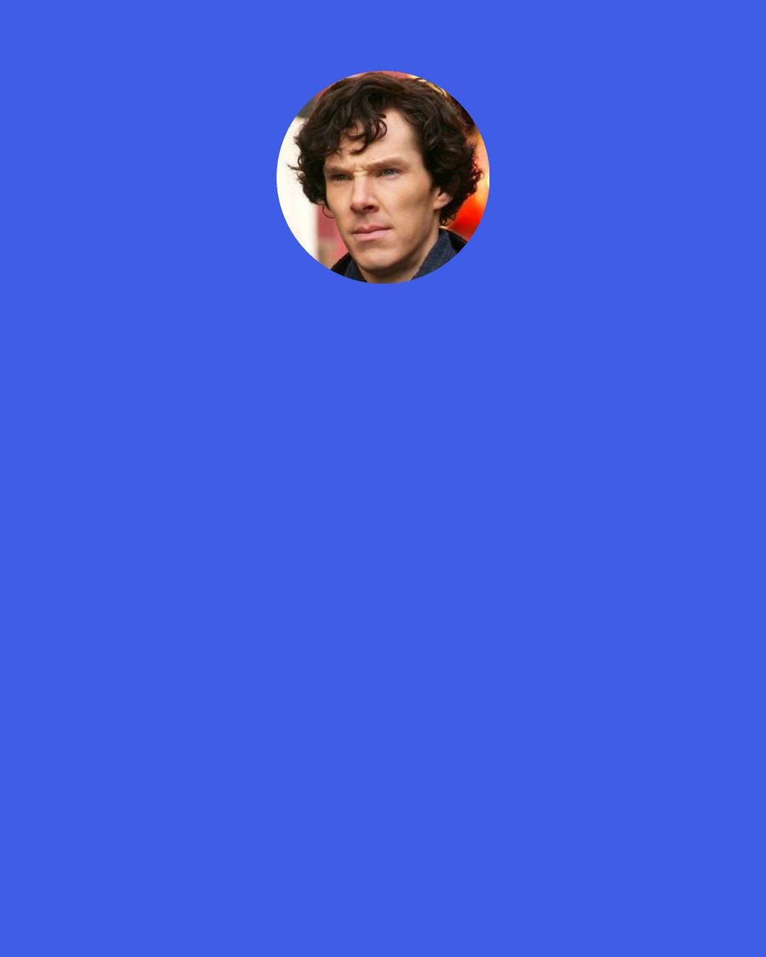 Benedict Cumberbatch: One of the first roles I had on stage was with a brilliant director in a brilliant play with a brilliant cast, but I just couldn't find my way into the heart of the character. I found myself straining a lot. When it started. I felt lost. That was the Eugène Ionesco play Rhinoceros. I don't think I was prepared for that. I don't think I had the full tool kit to do it justice. It's a very difficult play, it's an extraordinarily difficult part, and I never felt I really got it right. Far from it. To a degree, Hamlet was the same.