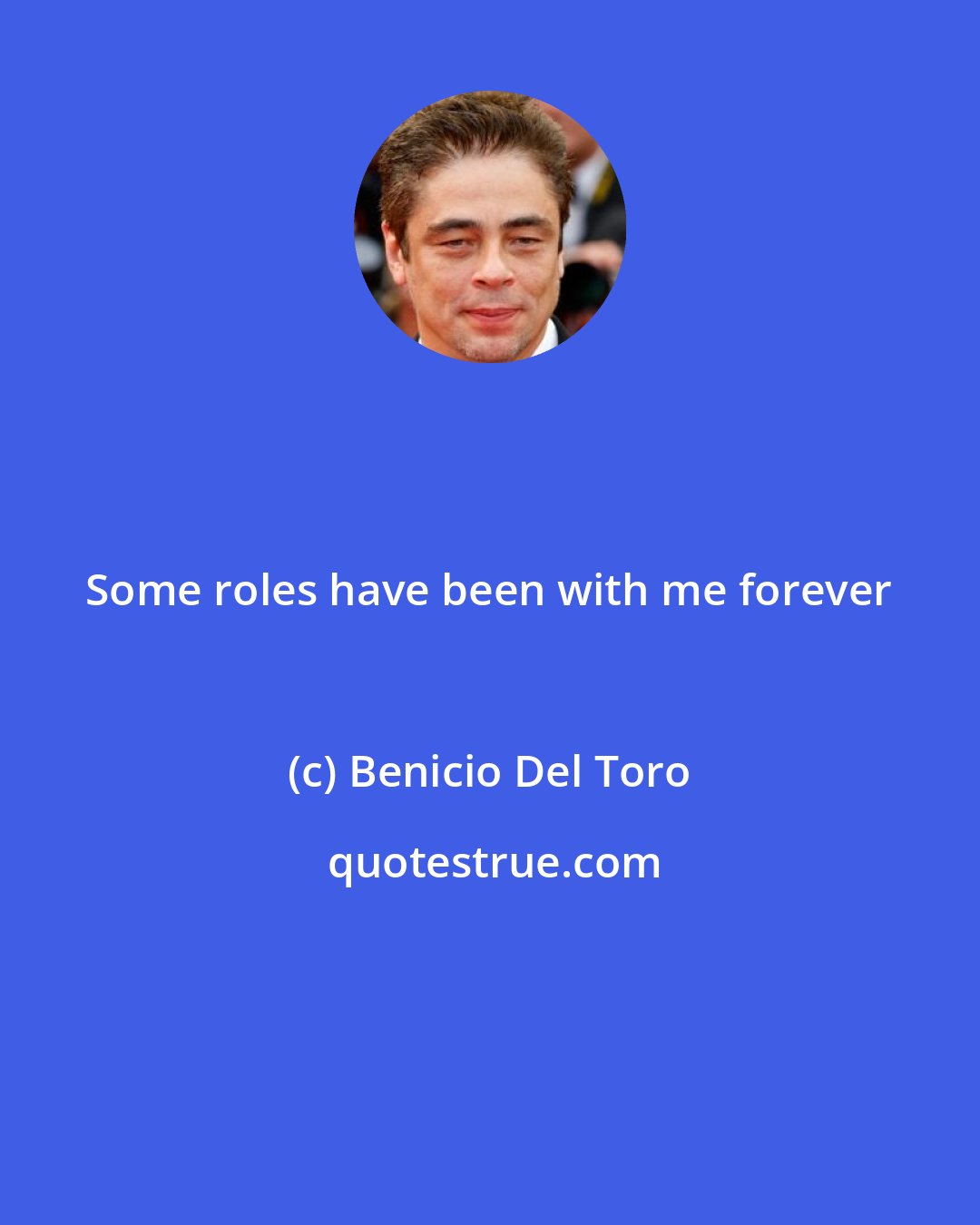 Benicio Del Toro: Some roles have been with me forever