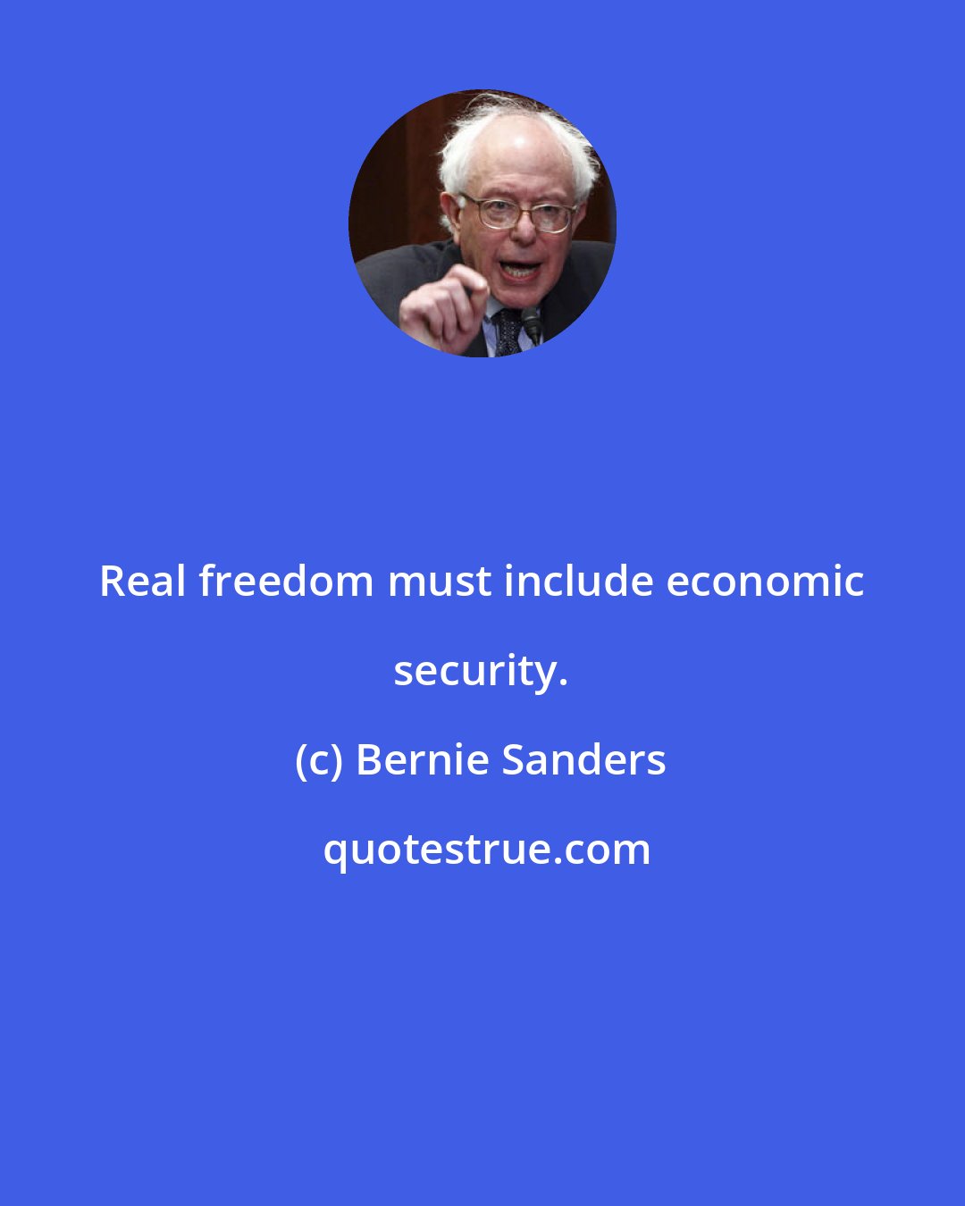 Bernie Sanders: Real freedom must include economic security.