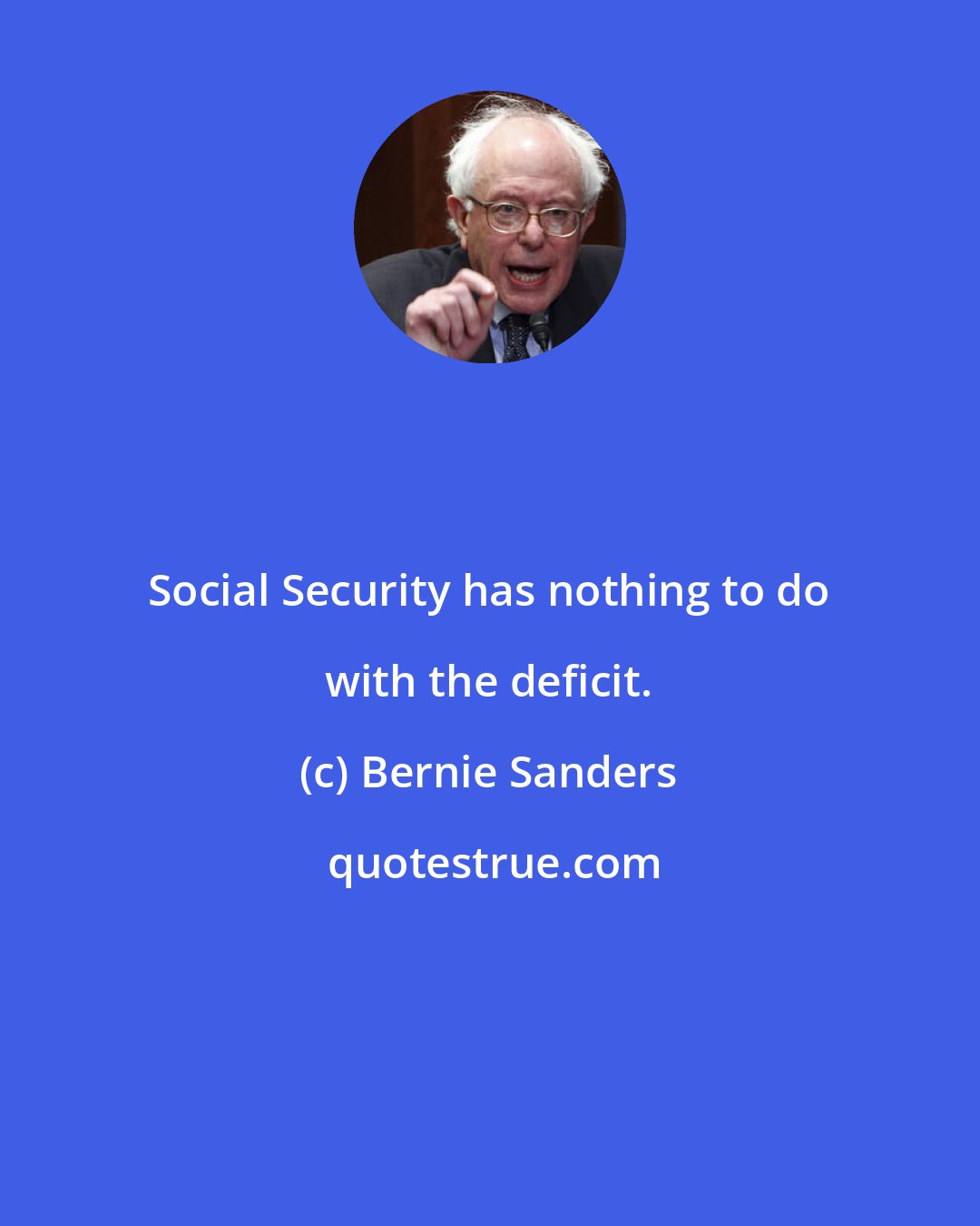 Bernie Sanders: Social Security has nothing to do with the deficit.