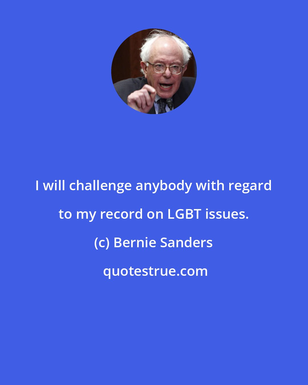 Bernie Sanders: I will challenge anybody with regard to my record on LGBT issues.