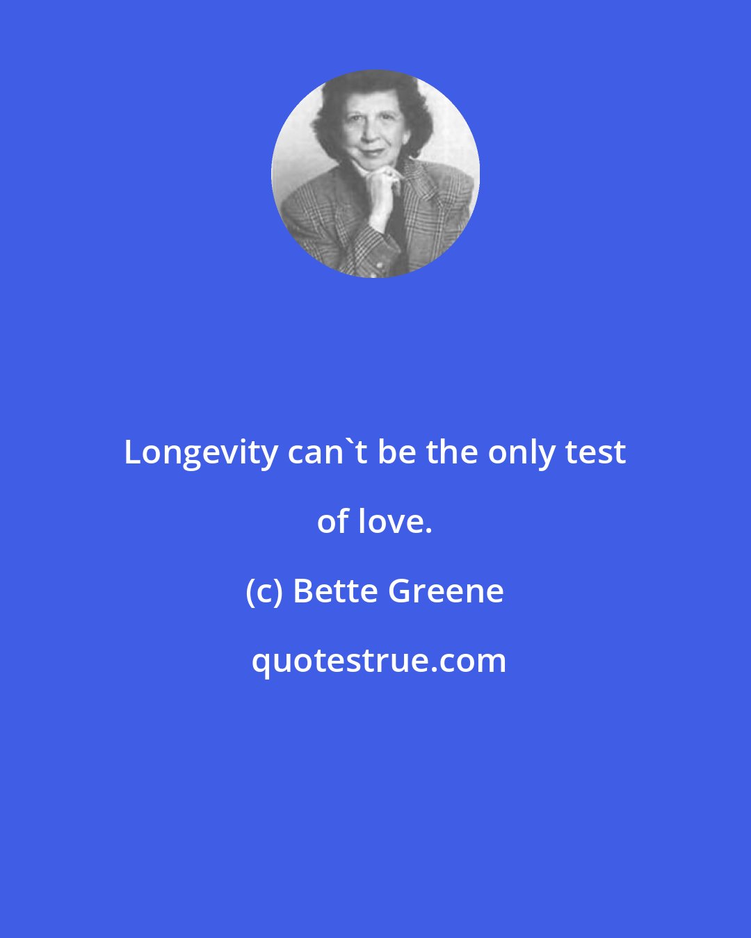 Bette Greene: Longevity can't be the only test of love.
