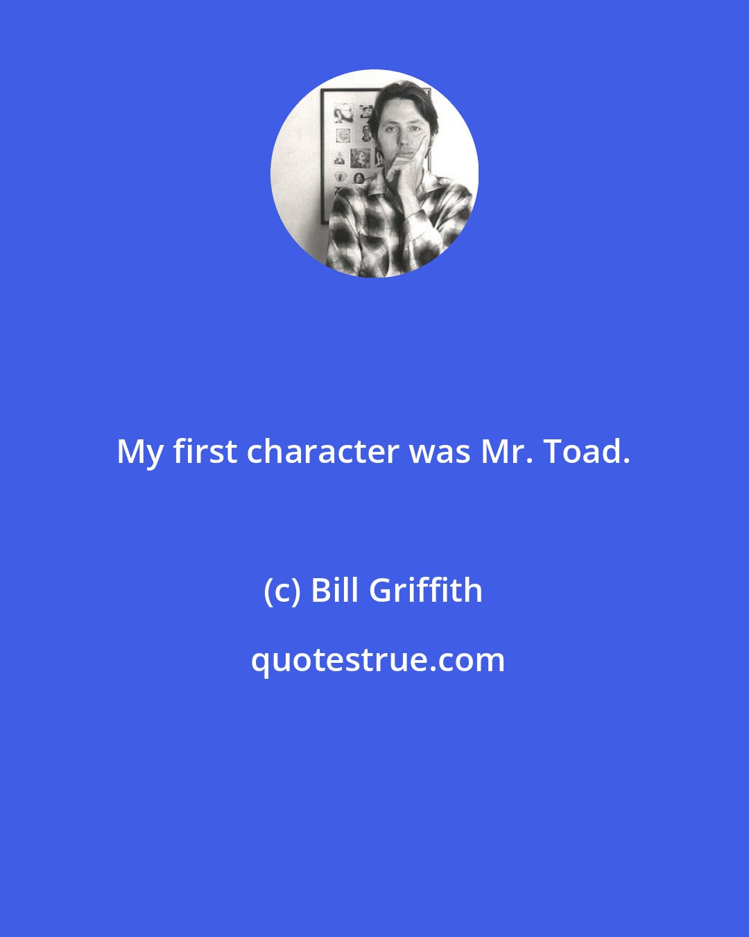 Bill Griffith: My first character was Mr. Toad.