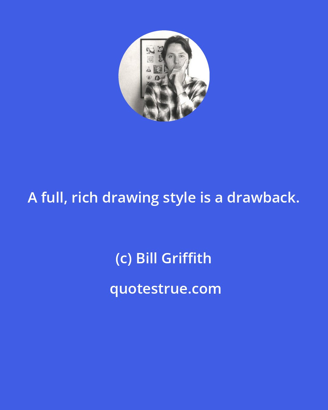 Bill Griffith: A full, rich drawing style is a drawback.