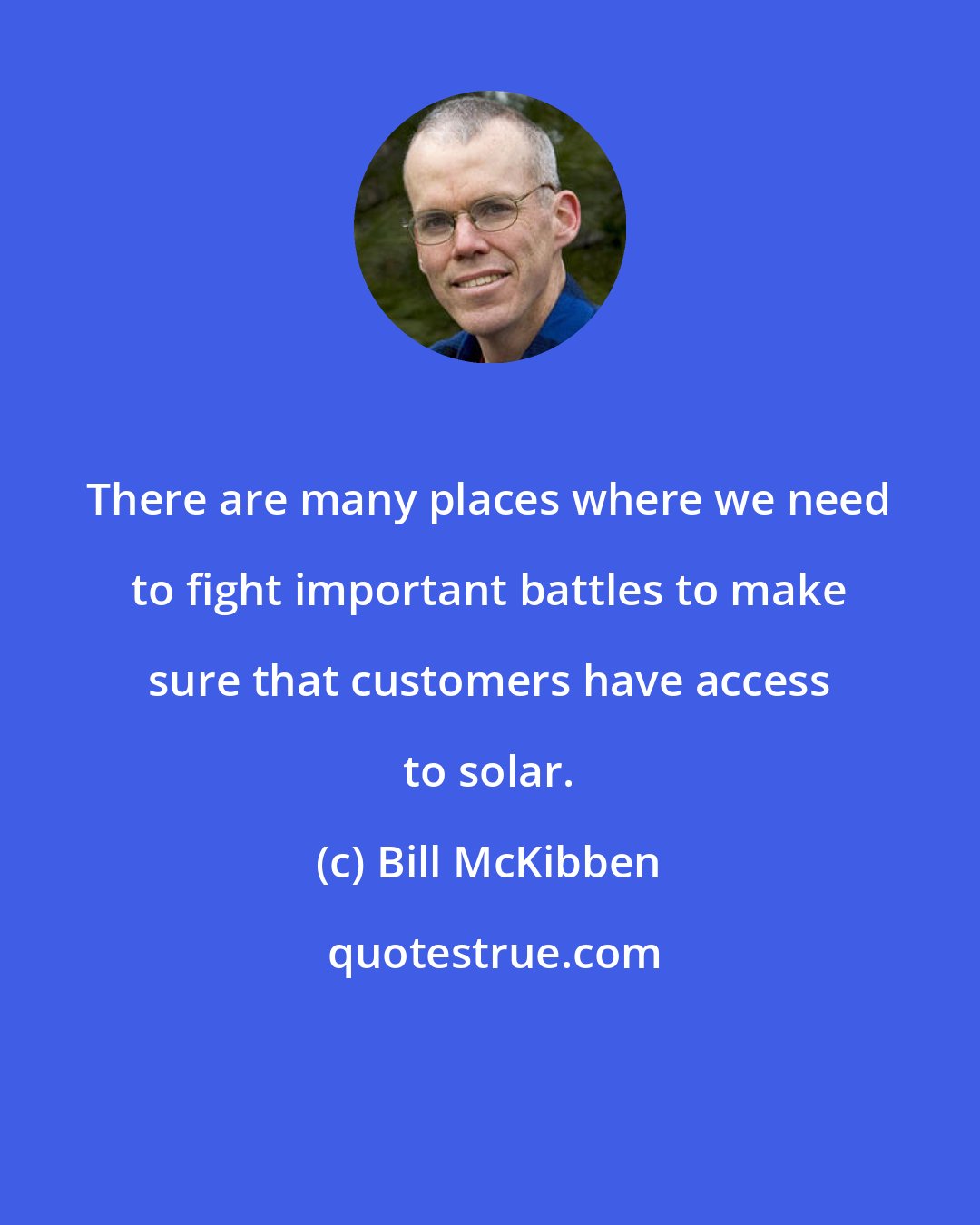 Bill McKibben: There are many places where we need to fight important battles to make sure that customers have access to solar.