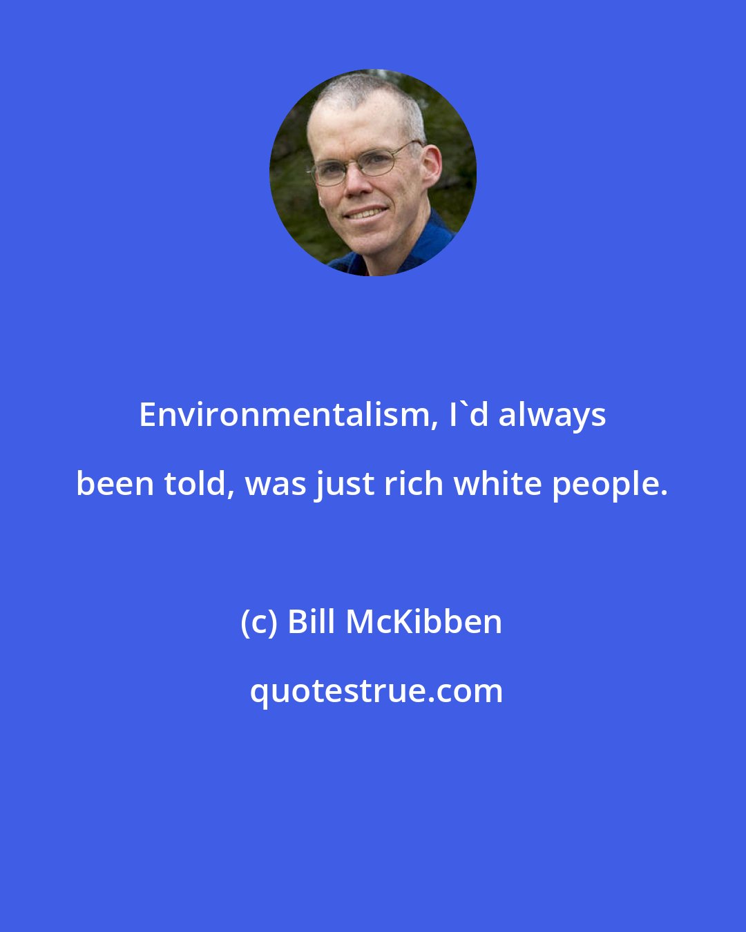 Bill McKibben: Environmentalism, I'd always been told, was just rich white people.