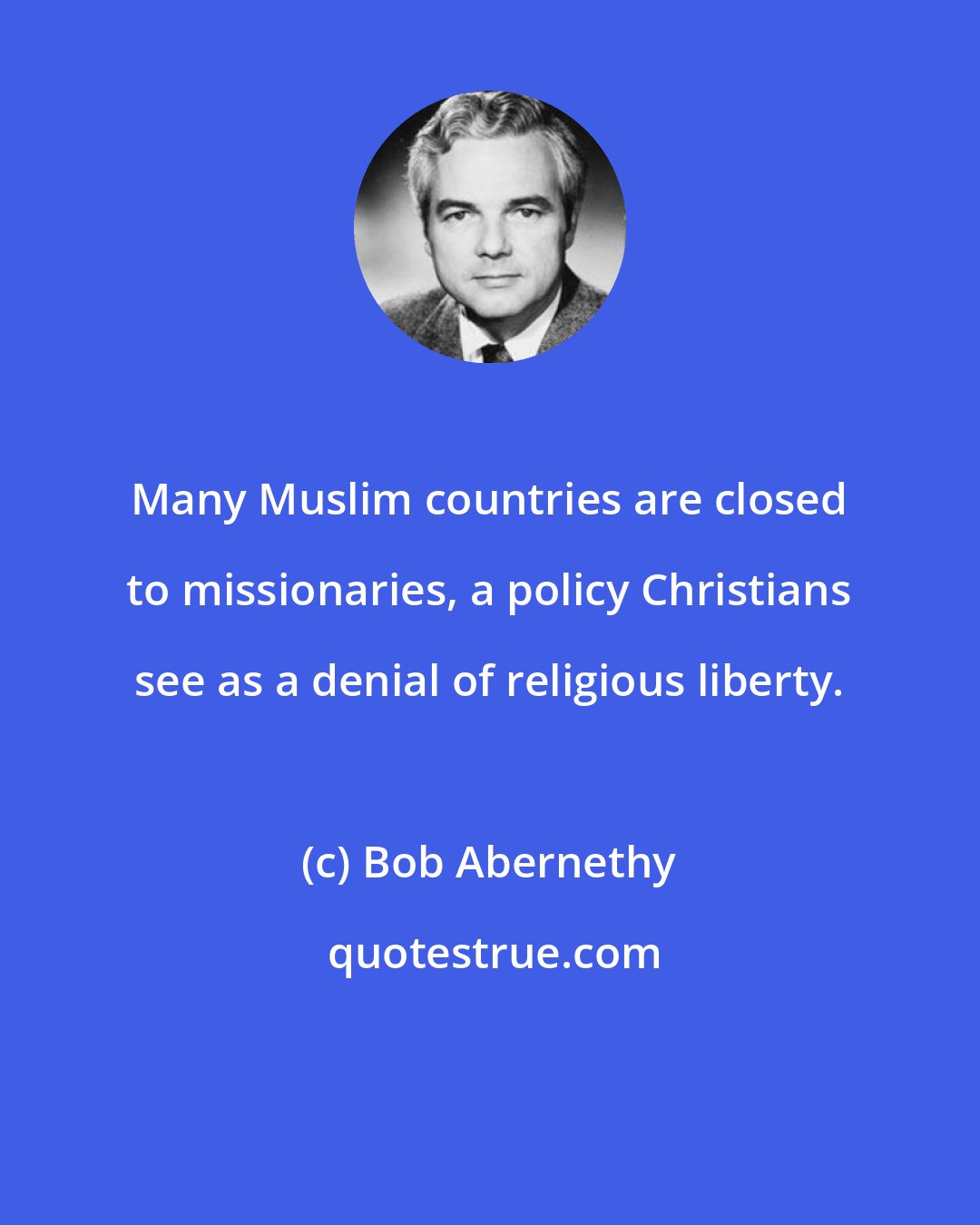Bob Abernethy: Many Muslim countries are closed to missionaries, a policy Christians see as a denial of religious liberty.