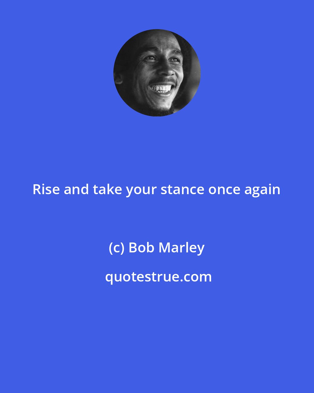 Bob Marley: Rise and take your stance once again