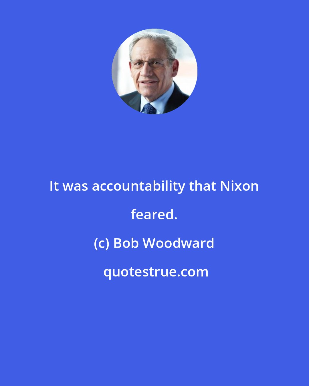 Bob Woodward: It was accountability that Nixon feared.