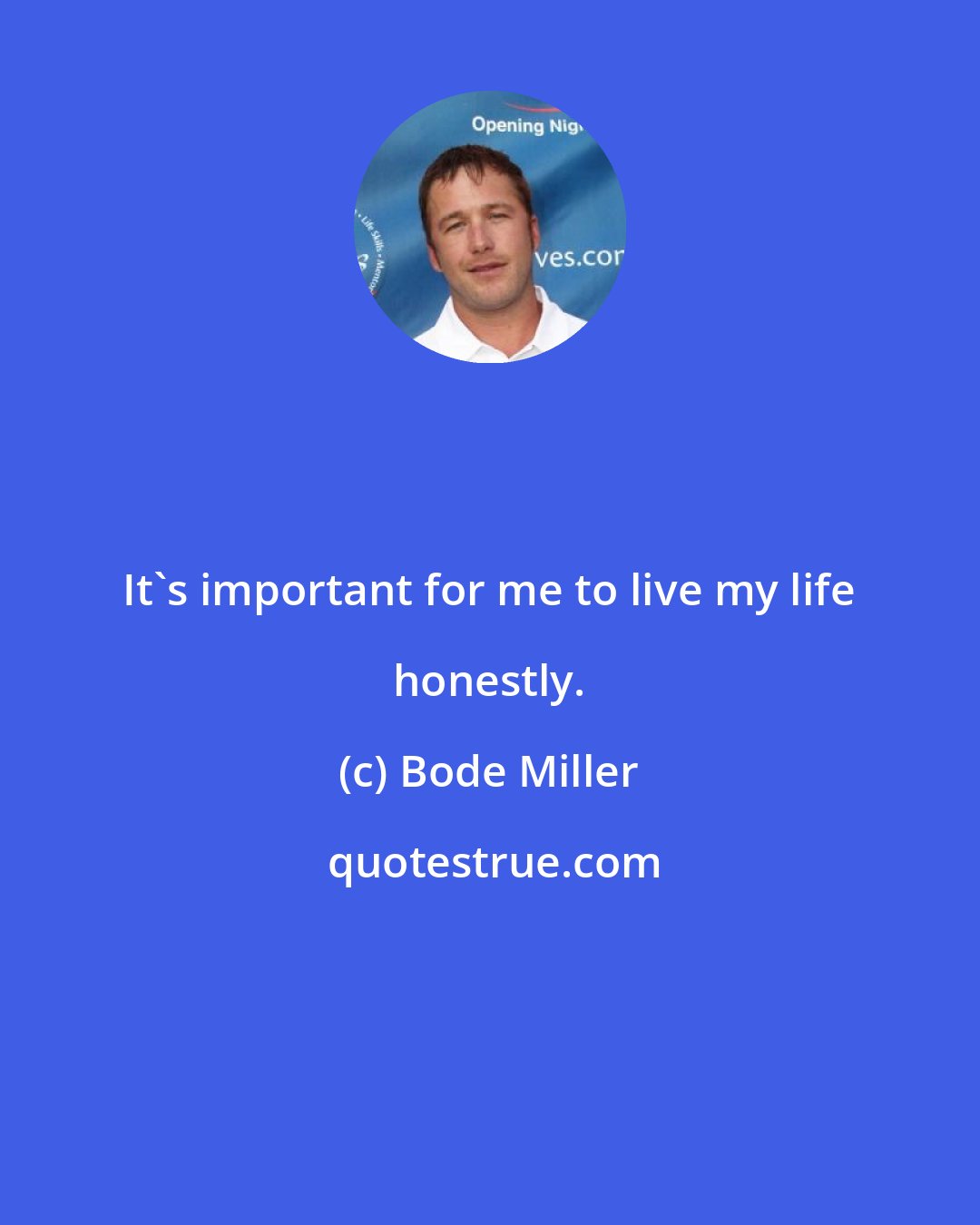 Bode Miller: It's important for me to live my life honestly.