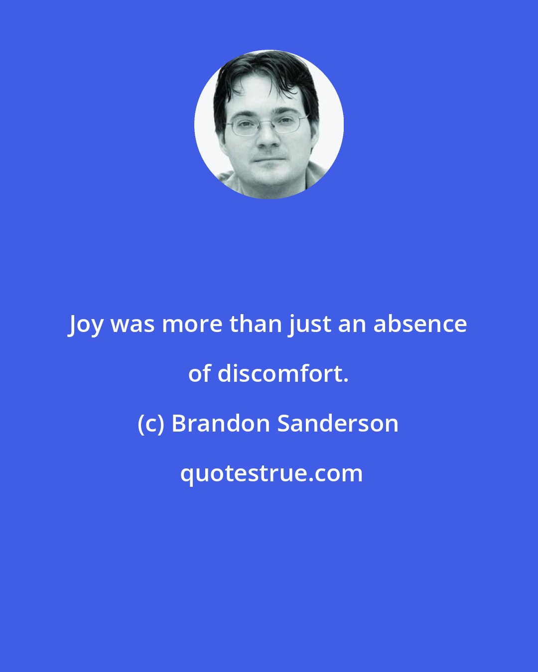 Brandon Sanderson: Joy was more than just an absence of discomfort.