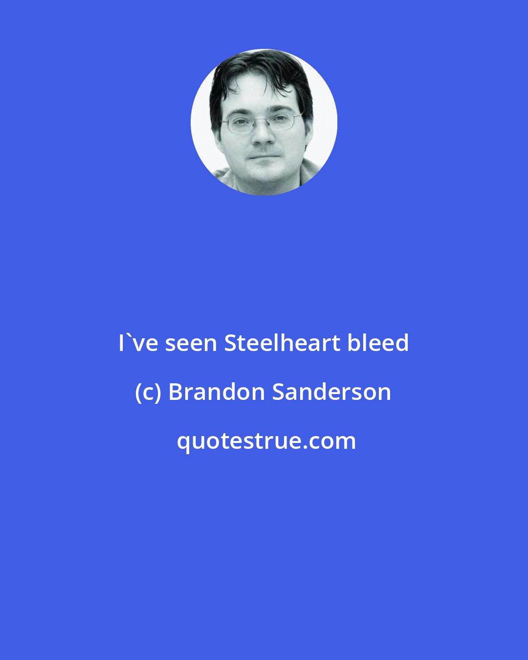 Brandon Sanderson: I've seen Steelheart bleed