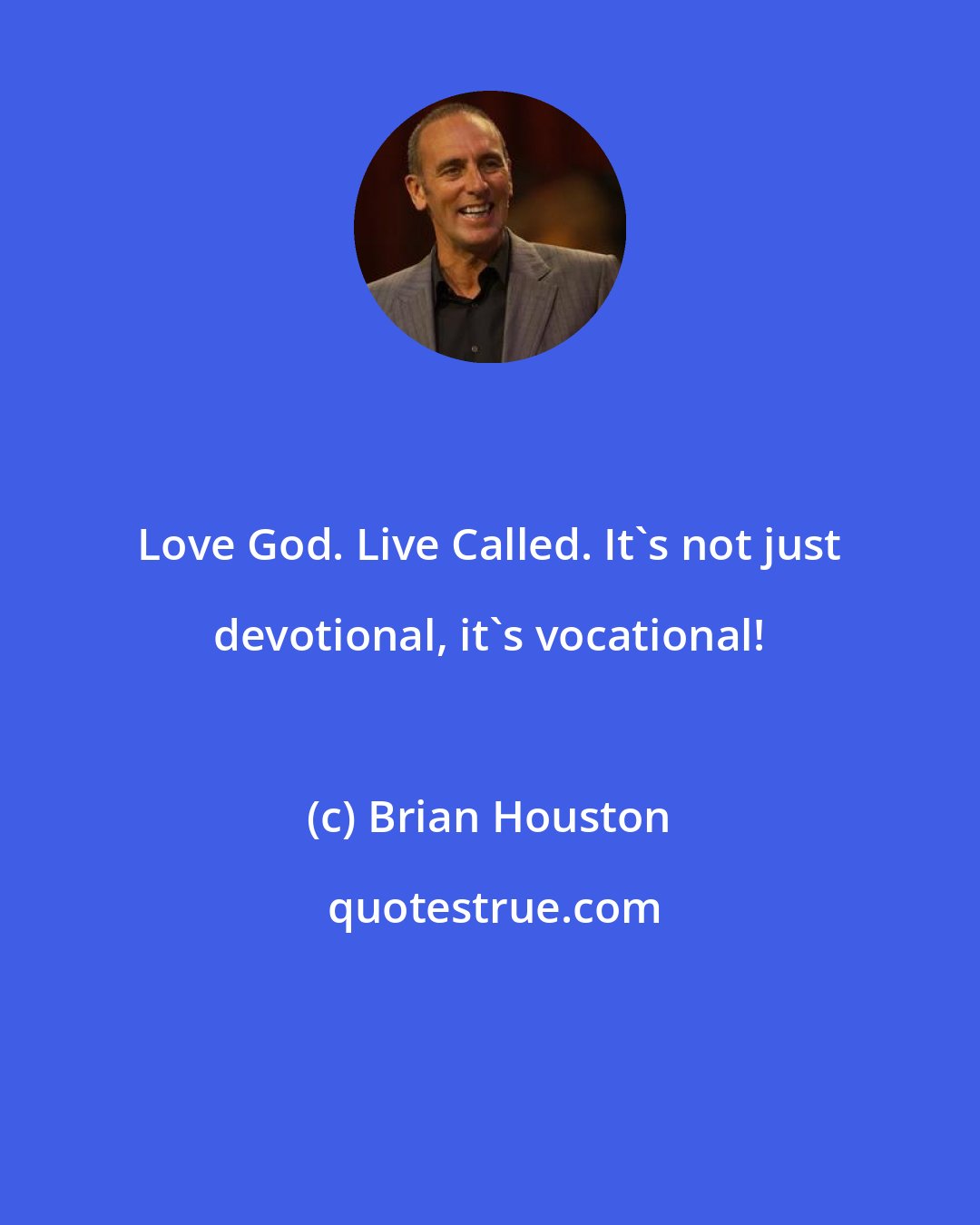 Brian Houston: Love God. Live Called. It's not just devotional, it's vocational!