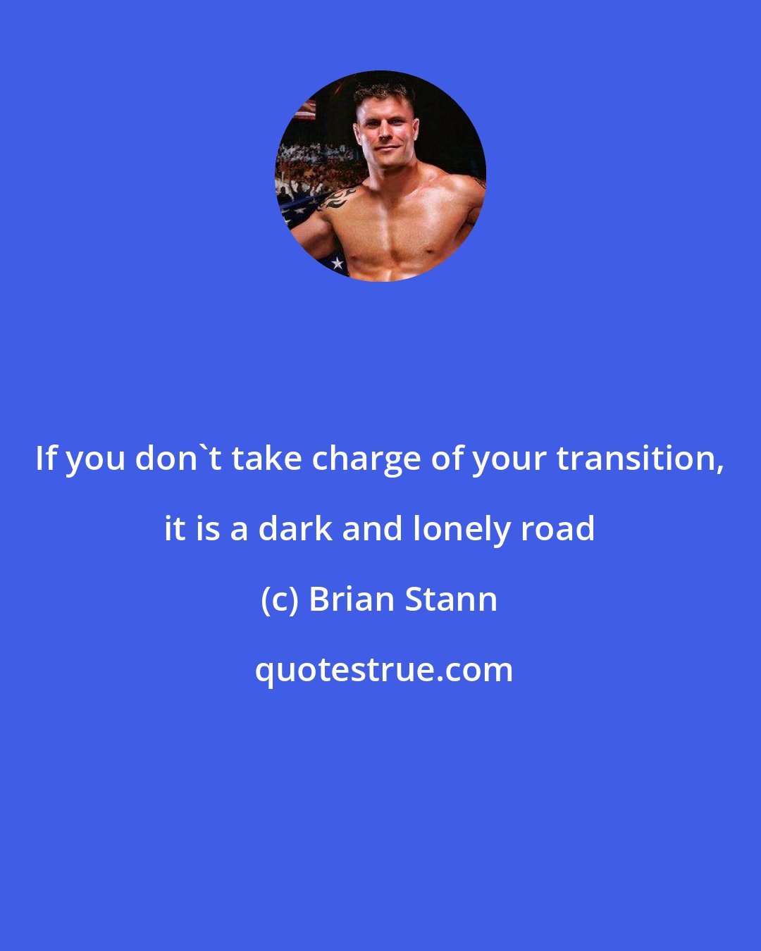Brian Stann: If you don't take charge of your transition, it is a dark and lonely road