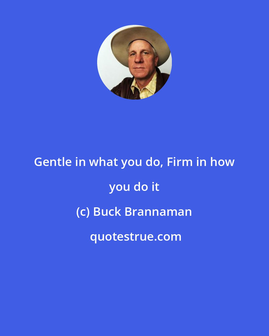 Buck Brannaman: Gentle in what you do, Firm in how you do it