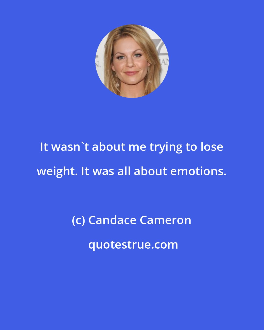 Candace Cameron: It wasn't about me trying to lose weight. It was all about emotions.