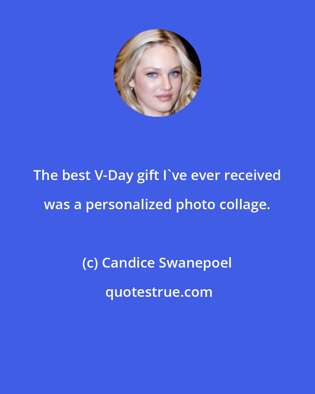 Candice Swanepoel: The best V-Day gift I've ever received was a personalized photo collage.