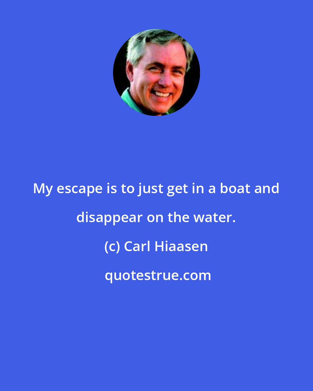 Carl Hiaasen: My escape is to just get in a boat and disappear on the water.