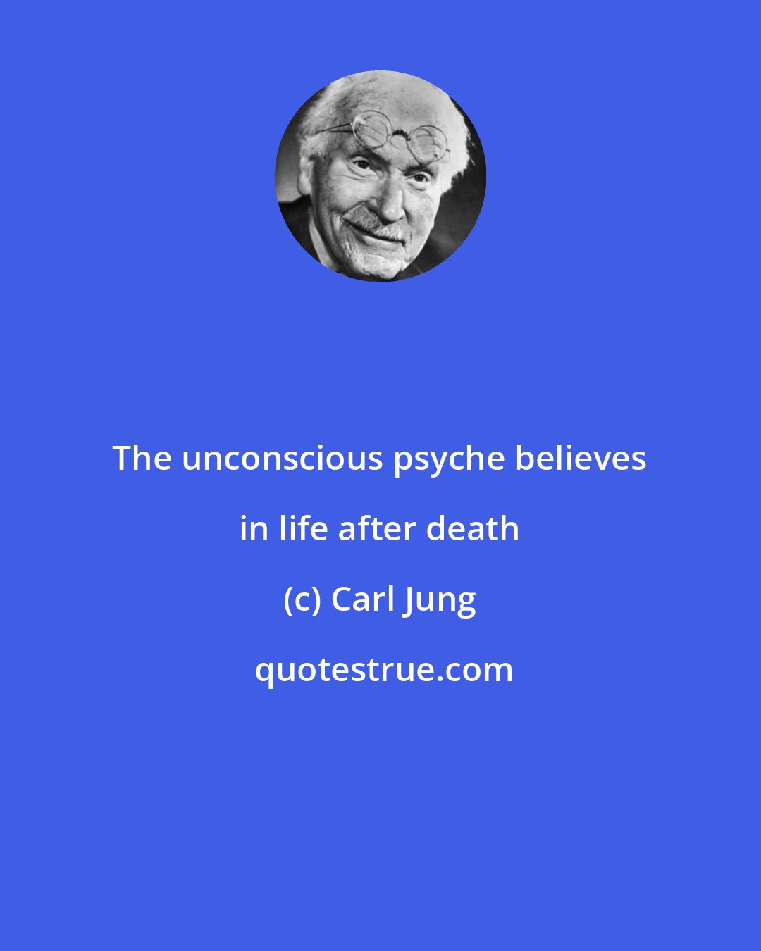 Carl Jung: The unconscious psyche believes in life after death