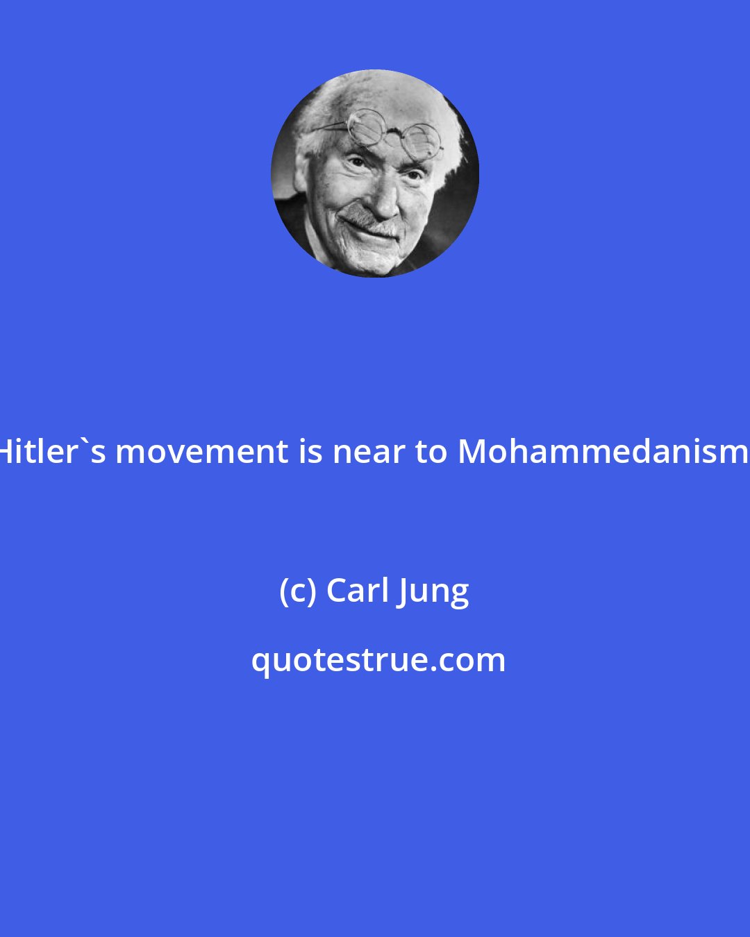 Carl Jung: Hitler's movement is near to Mohammedanism.