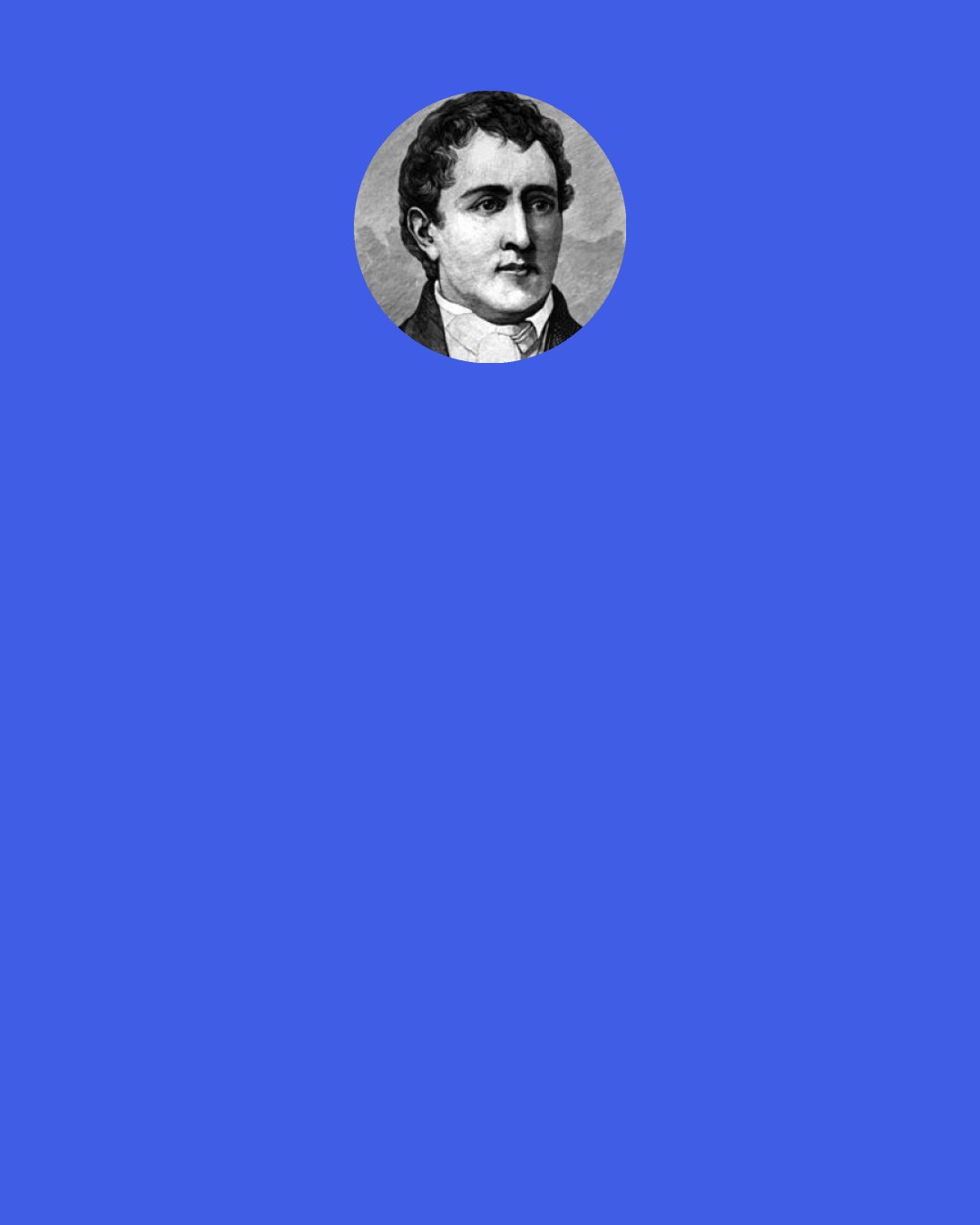 Carl Wilhelm Scheele: Neue Phaenomena zu erklären, dieses macht meine Sorgen aus, und wie froh ist der Forscher, wenn er das so fleissig Gesuche findet, eine Ergötzung wobei das Herz lacht.