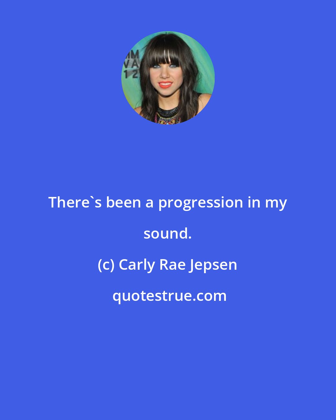 Carly Rae Jepsen: There's been a progression in my sound.