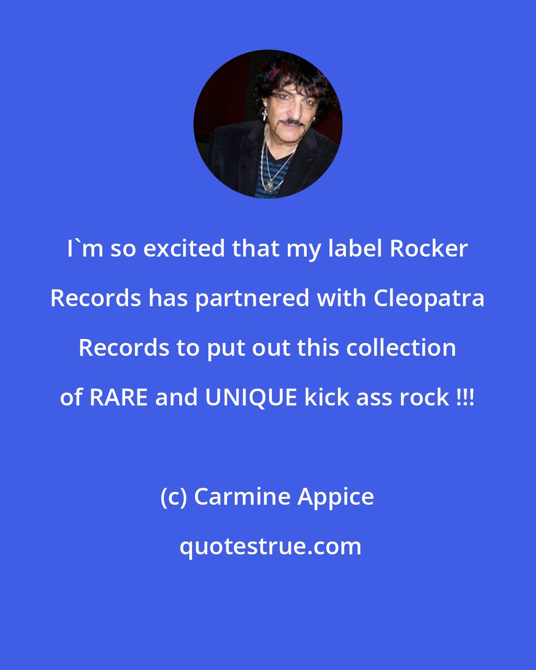 Carmine Appice: I'm so excited that my label Rocker Records has partnered with Cleopatra Records to put out this collection of RARE and UNIQUE kick ass rock !!!