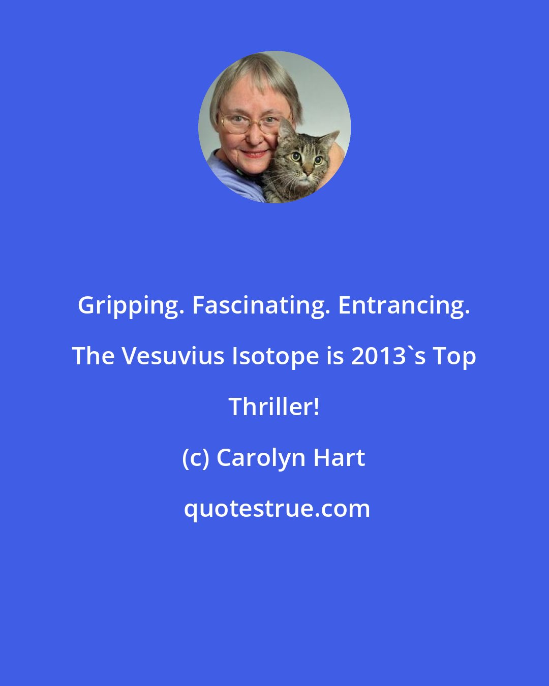 Carolyn Hart: Gripping. Fascinating. Entrancing. The Vesuvius Isotope is 2013's Top Thriller!