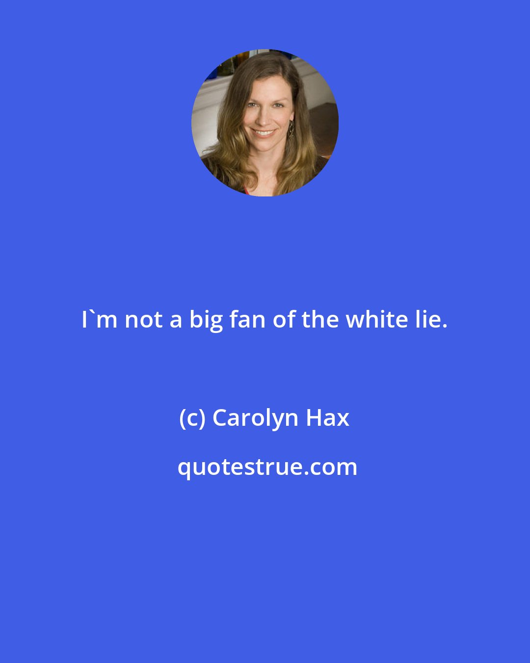 Carolyn Hax: I'm not a big fan of the white lie.